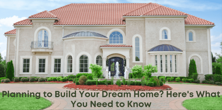 Planning to Build Your Dream Home? Here's What You Need to Know - H&S ...