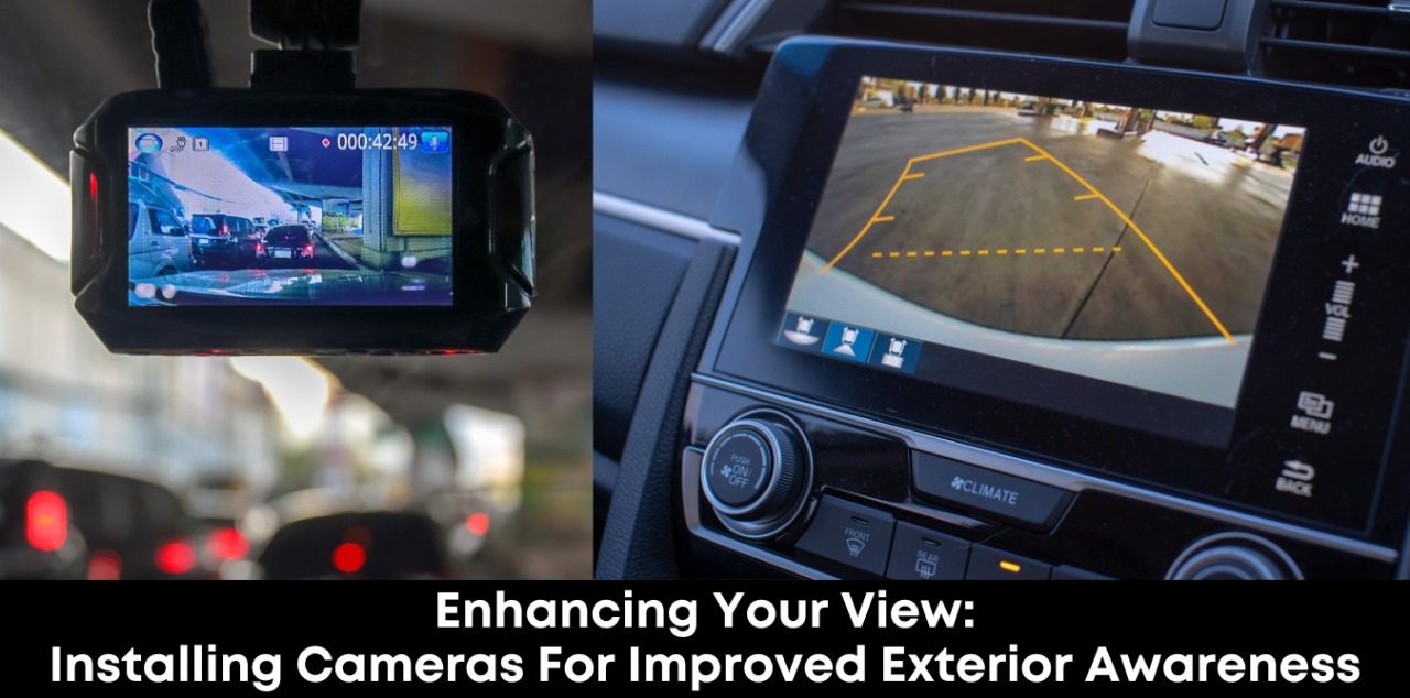 Enhancing Your View: Installing Cameras for Improved Exterior Awareness ...