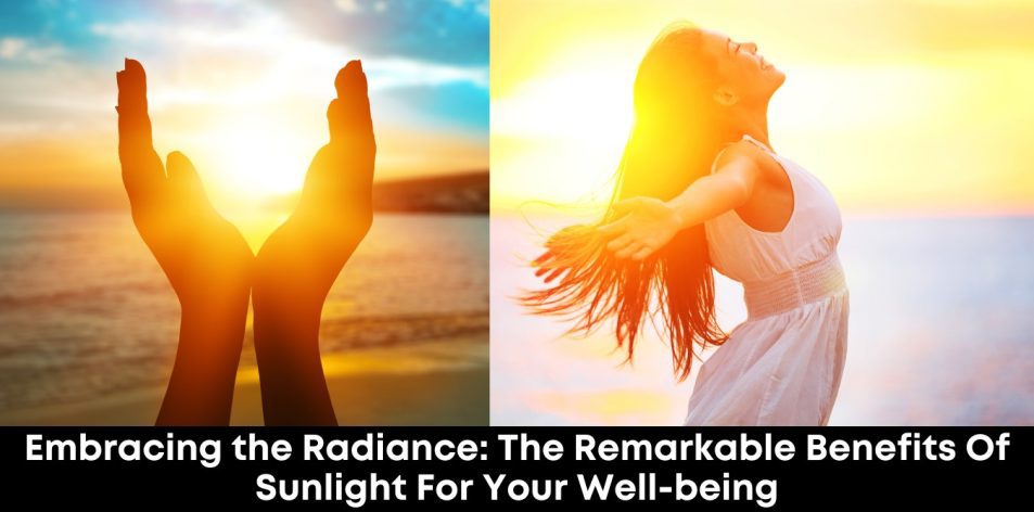 Embracing the Radiance- The Remarkable Benefits of Sunlight for Your Well-being