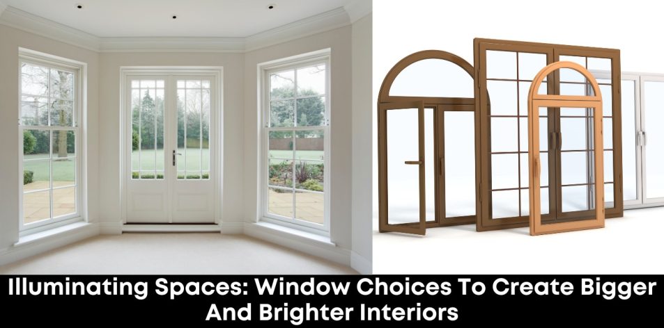 Illuminating Spaces- Window Choices to Create Bigger and Brighter Interiors