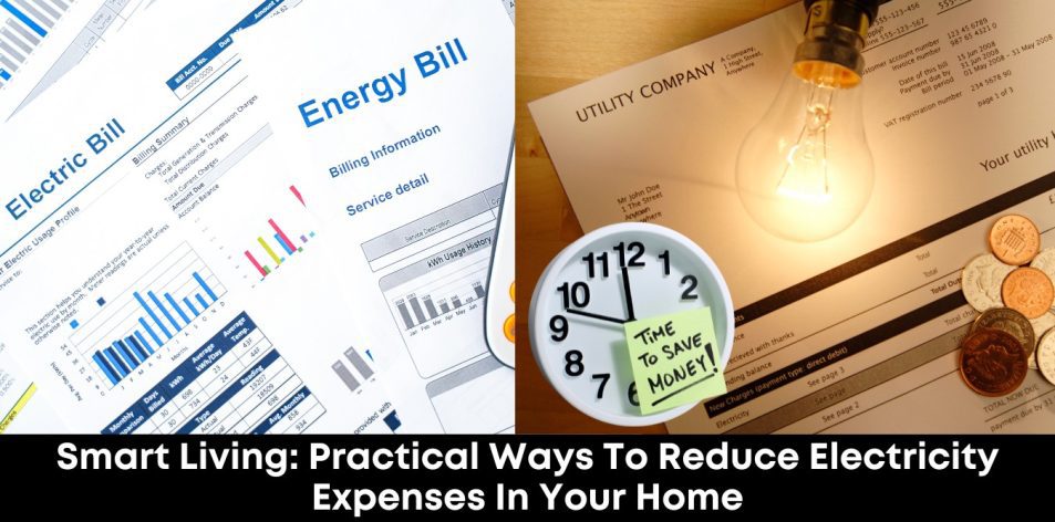 Smart Living- Practical Ways to Reduce Electricity Expenses in Your Home