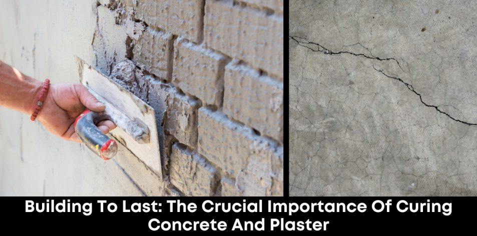 Building to Last- The Crucial Importance of Curing Concrete and Plaster
