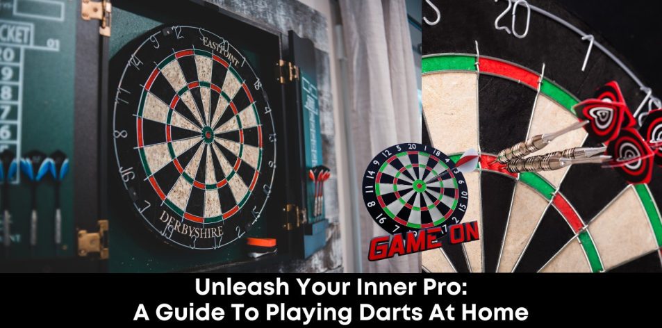 Unleash Your Inner Pro- A Guide to Playing Darts at Home