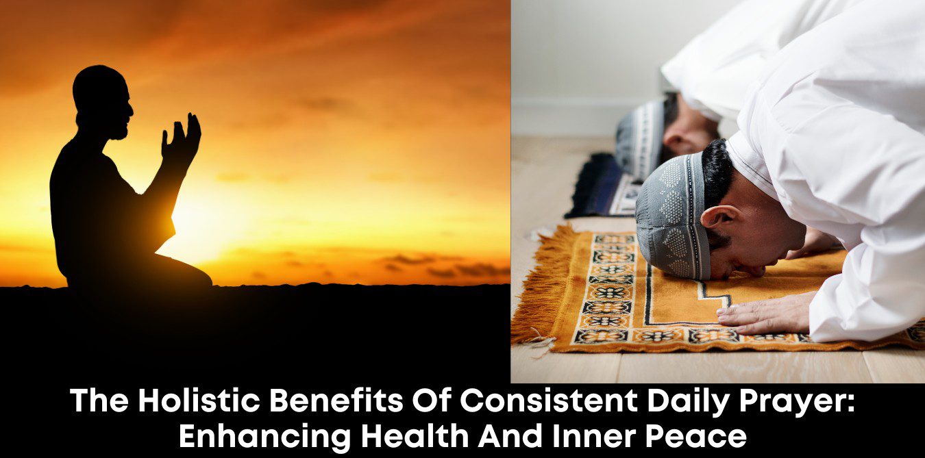 The Holistic Benefits of Consistent Daily Prayer: Enhancing Health and Inner Peace