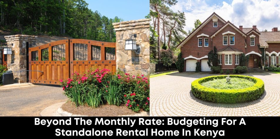 Beyond The Monthly Rate- Budgeting For A Standalone Rental Home In Kenya
