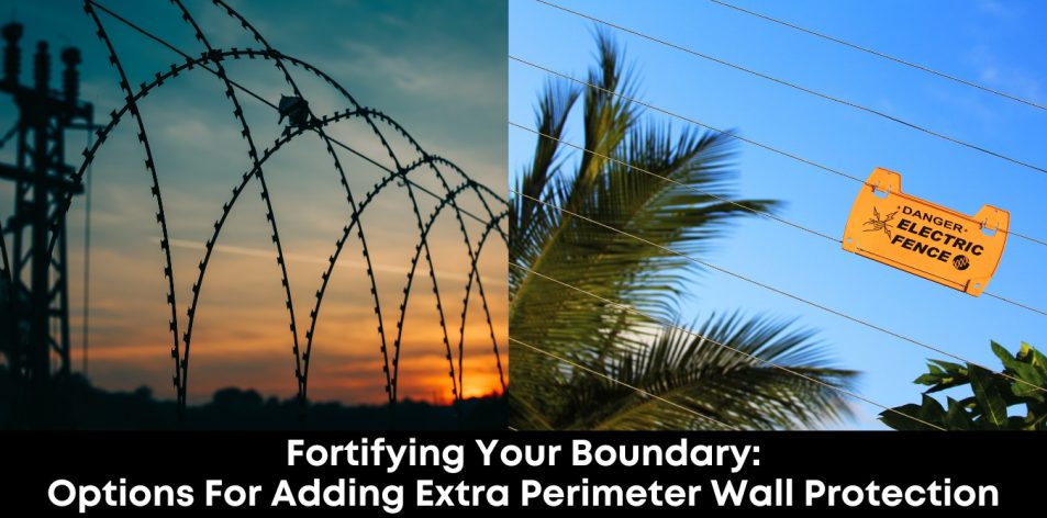 Fortifying Your Boundary- Options for Adding Extra Perimeter Wall Protection