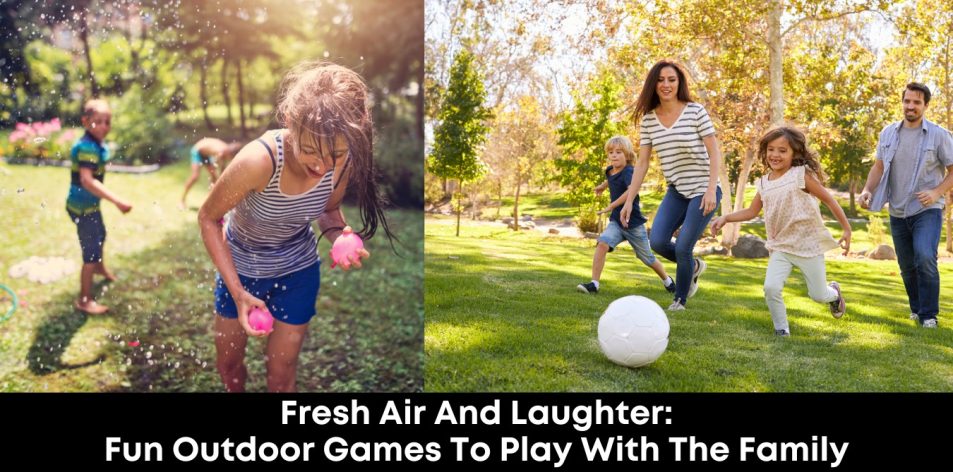 Fresh Air and Laughter- Fun Outdoor Games to Play with the Family