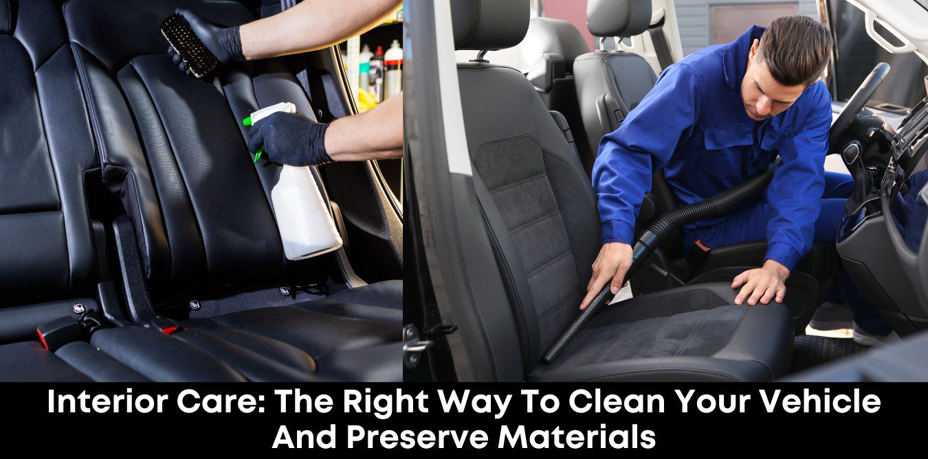 Interior Care: The Right Way to Clean Your Vehicle and Preserve ...