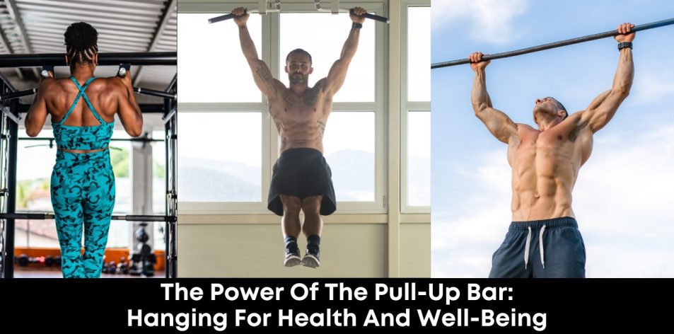 The Power of the Pull-Up Bar- Hanging for Health and Well-being