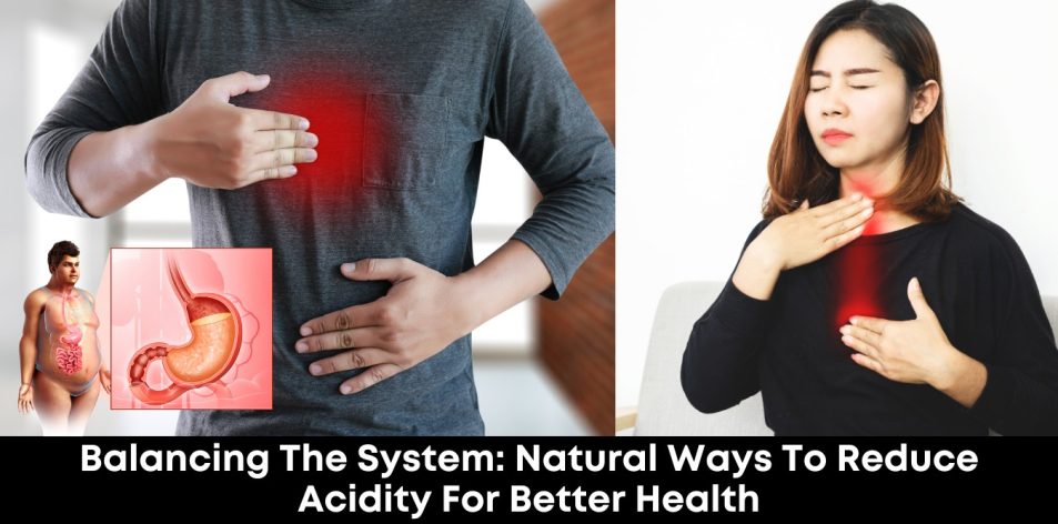 Balancing the System- Natural Ways to Reduce Acidity for Better Health
