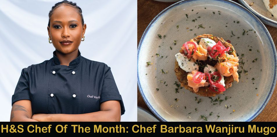 H&S Chef Of The Month Meet Chef Barbara Wanjiru Mugo