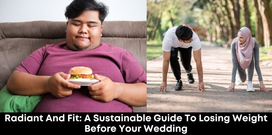 Radiant and Fit- A Sustainable Guide to Losing Weight Before Your Wedding