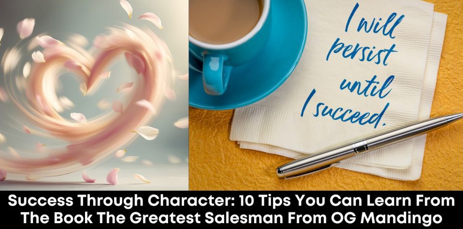 Success Through Character- 10 Timeless Lessons from The Greatest Salesman in the World