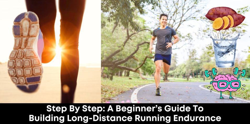 Step by Step- A Beginner’s Guide to Building Long-Distance Running Endurance
