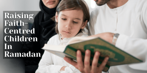 🌙 Raising Faith-Centred Children In Ramadan - H&S Education & Parenting