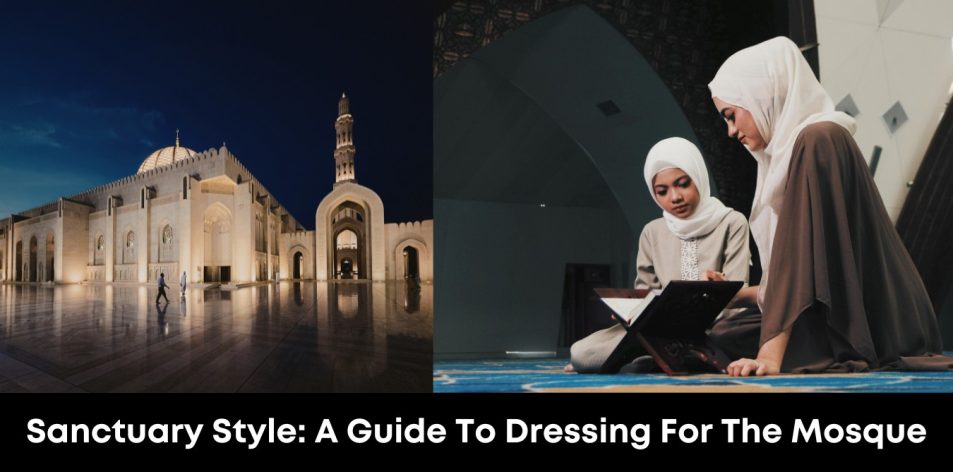 Sanctuary Style- A Guide to Dressing for the Mosque