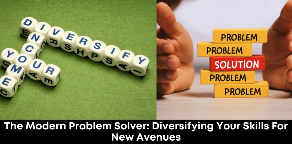 The Modern Problem Solver- Diversifying Your Skills for New Avenues