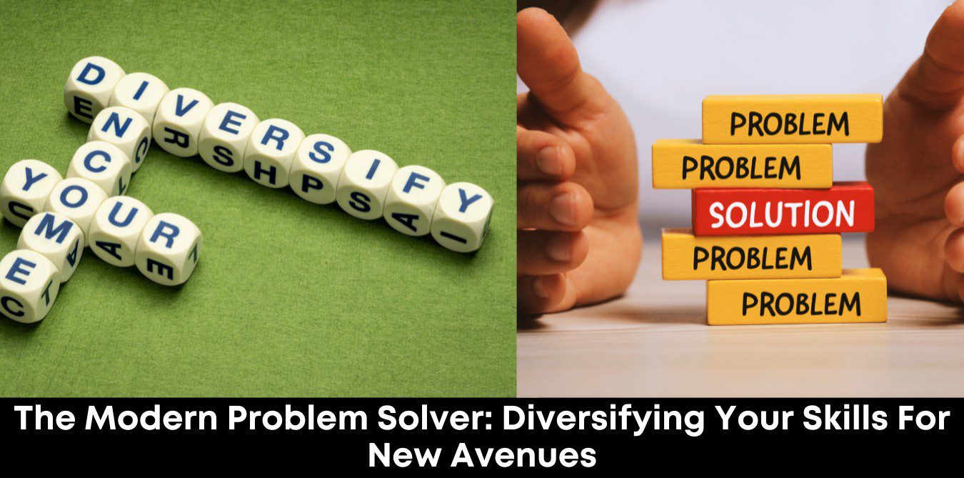 The Modern Problem Solver: Diversifying Your Skills for New Avenues