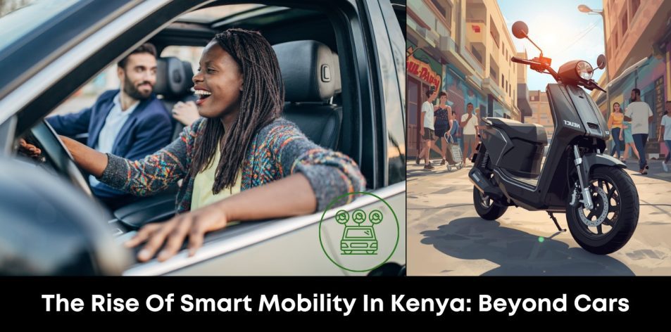 The Rise of Smart Mobility in Kenya- Beyond Cars