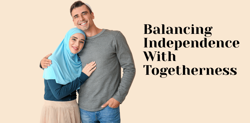 Balancing Independence With Togetherness - H&S Love Affair
