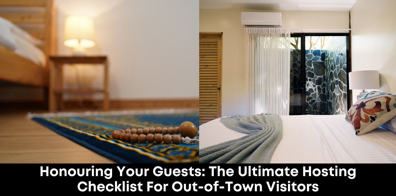 Honouring Your Guests: The Ultimate Hosting Checklist for Out-of-Town Visitors