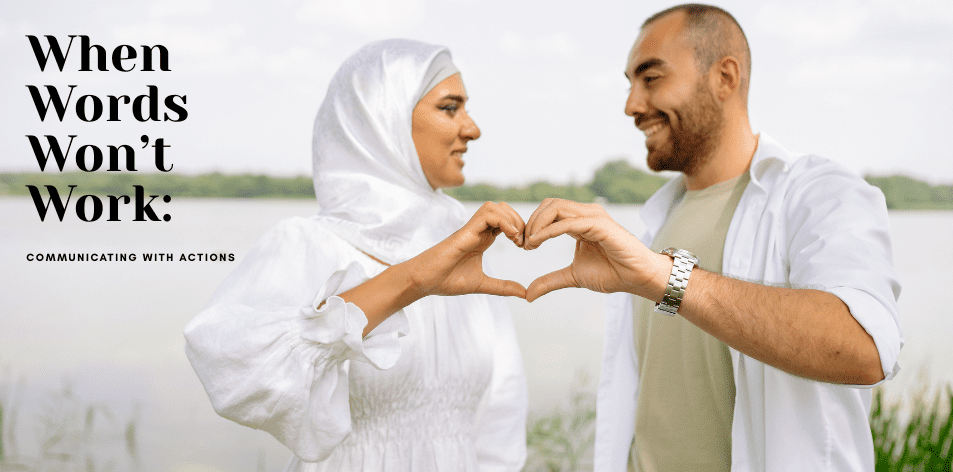 When Words Won’t Work: Communicating With Actions - H&S Love Affair