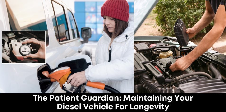 The Patient Guardian- Maintaining Your Diesel Vehicle For Longevity
