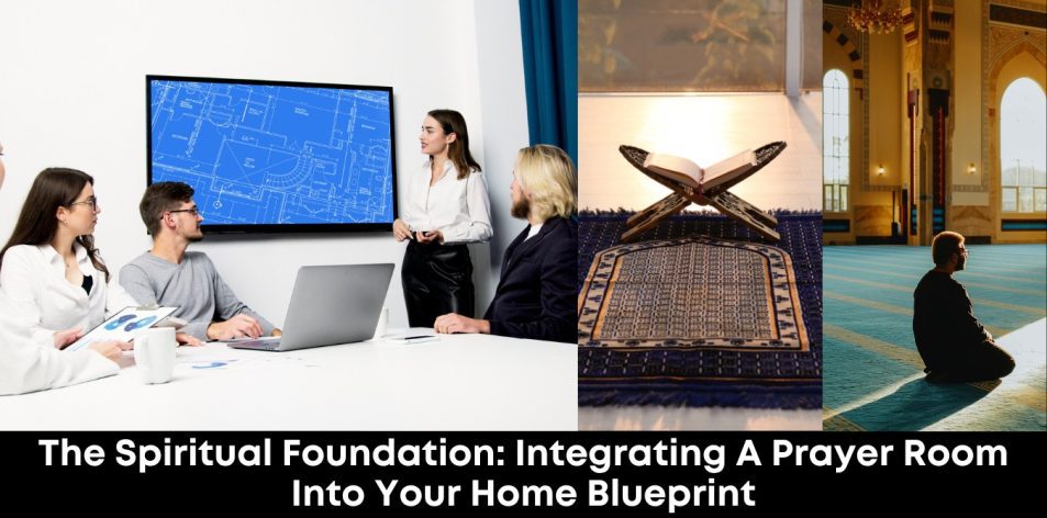 The Spiritual Foundation- Integrating A Prayer Room Into Your Home Blueprint