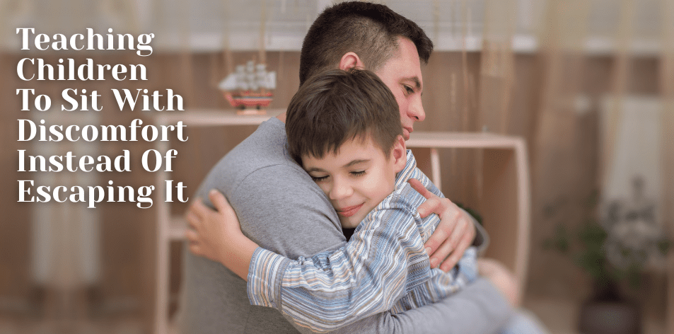 Teaching Children To Sit With Discomfort Instead Of Escaping It - H&S Education & Parenting
