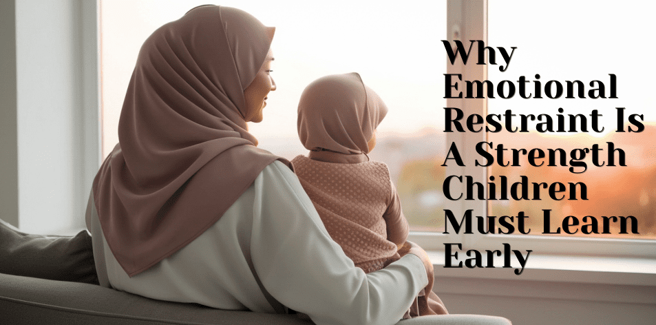 Why Emotional Restraint Is A Strength Children Must Learn Early - H&S Education & Parenting