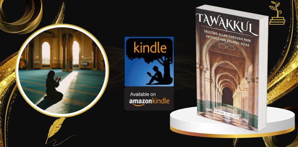 Tawakkul- Trusting Allah Through Pain, Patience, and Delayed Du’as
