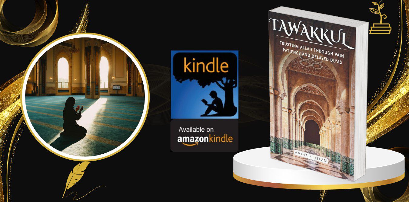 Tawakkul: Trusting Allah Through Pain, Patience, and Delayed Du’as by Amina K. Islam