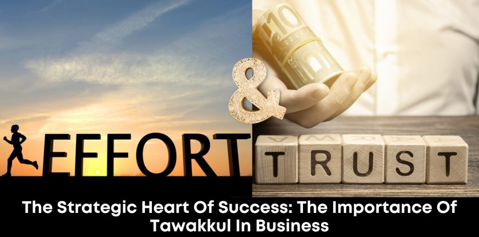 The Strategic Heart of Success- The Importance of Tawakkul in Business