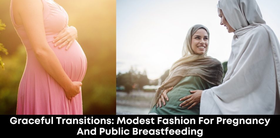 Graceful Transitions- Modest Fashion for Pregnancy and Public Breastfeeding