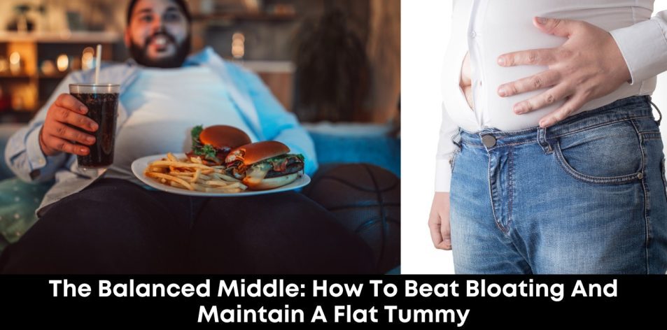 The Balanced Middle- How to Beat Bloating and Maintain a Flat Tummy