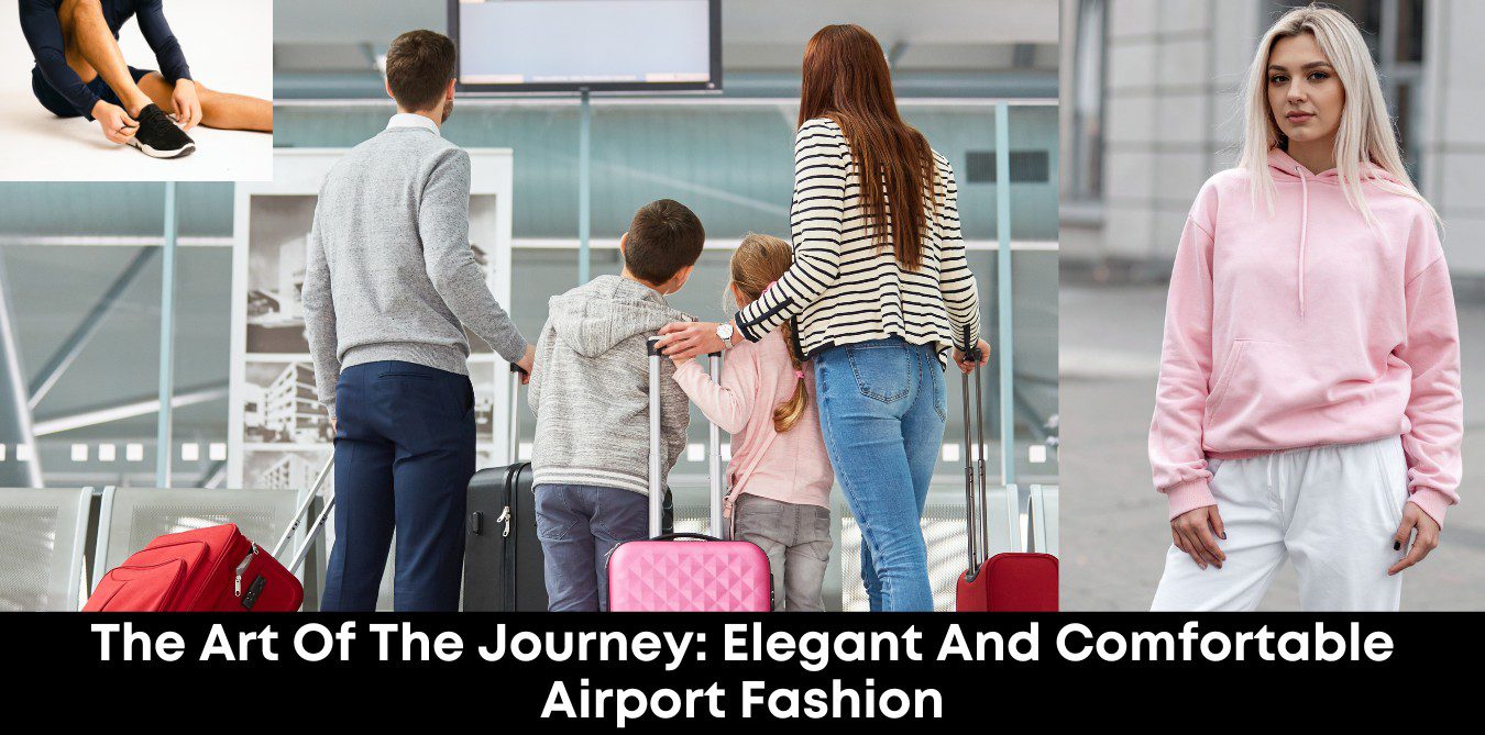 The Art of the Journey: Elegant and Comfortable Airport Fashion