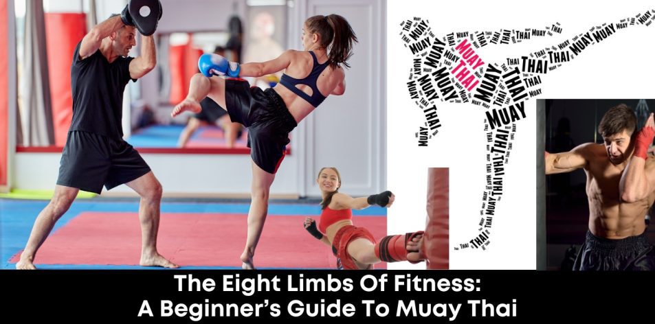 The Eight Limbs of Fitness- A Beginner’s Guide to Muay Thai