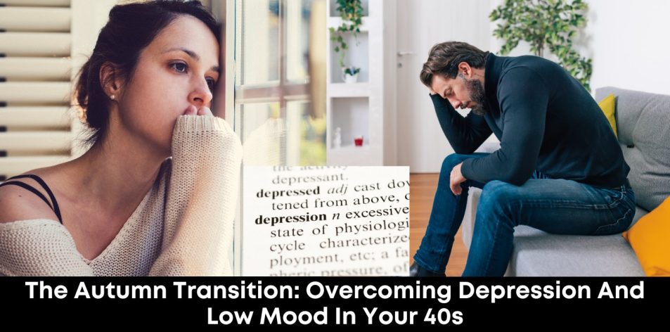 The Autumn Transition- Overcoming Depression and Low Mood in Your 40s