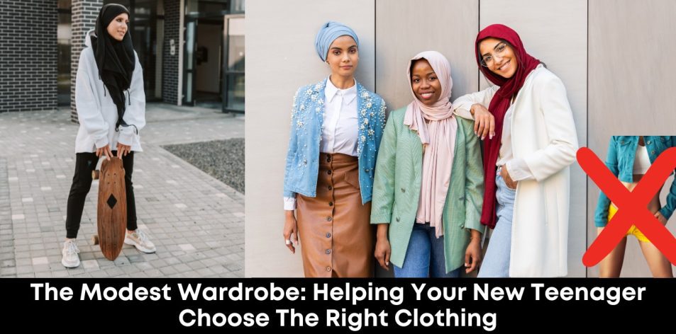 The Modest Wardrobe- Helping Your New Teenager Choose the Right Clothing